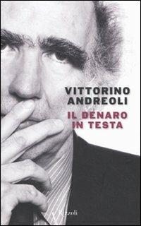 Il denaro in testa - Vittorino Andreoli