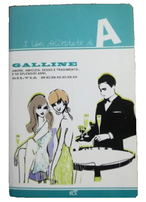 Galline. Amore, amicizia, sesso e tradimento... e 50 splendidi anni - Silvia Bergero