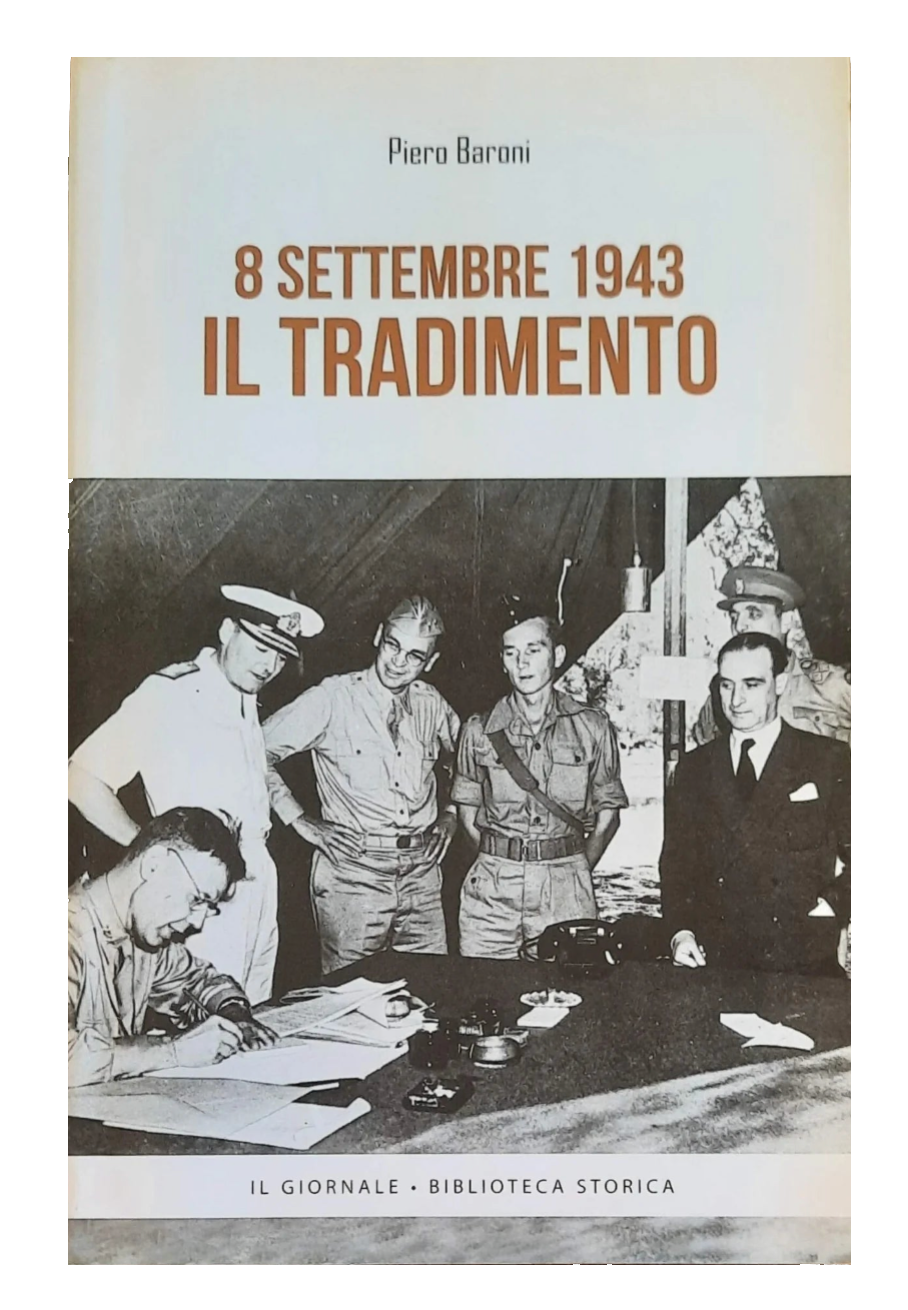 8 settembre 1943 il tradimento - Piero Baroni