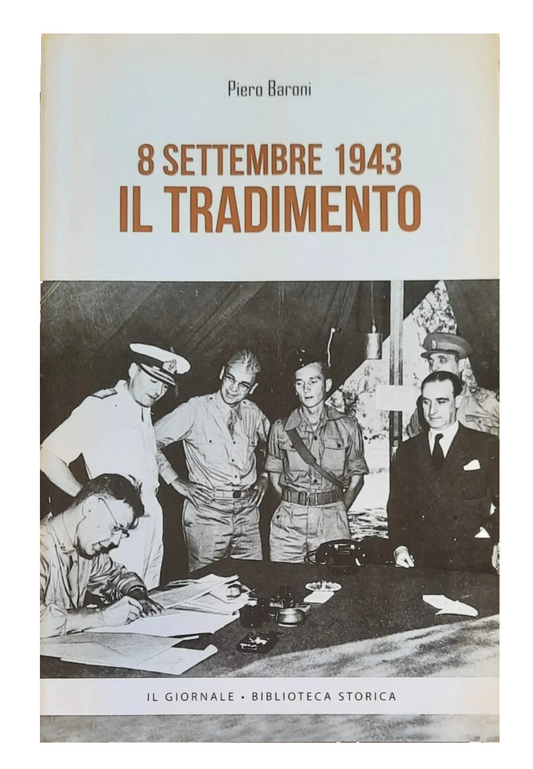 8 settembre 1943 il tradimento - Piero Baroni