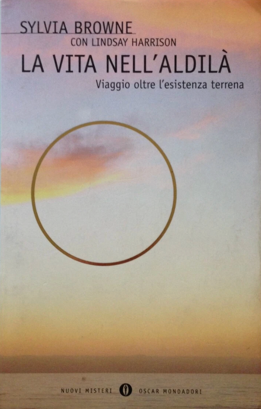 La vita nell'aldilà. Viaggio oltre l'esistenza terrena - Sylvia Browne, Lindsay Harrison
