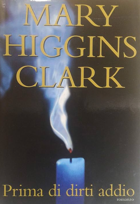 Prima di dirti addio - Mary Higgins Clark