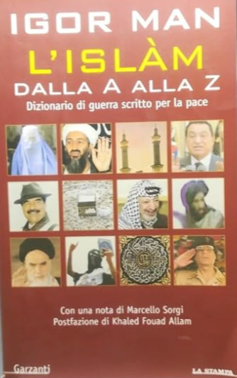 L'Islàm dalla A alla Z. Dizionario di guerra scritto per la pace - Igor Man