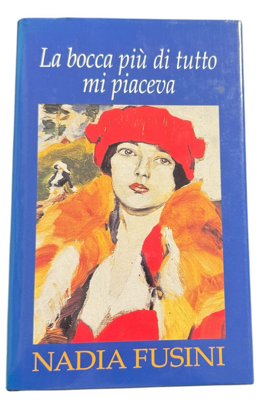 La bocca più di tutto mi piaceva - Nadia Fusini