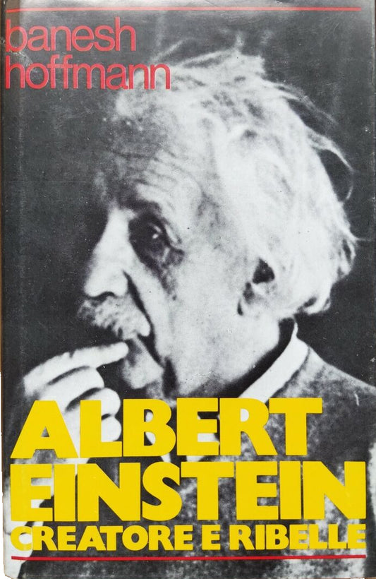 Albert Einstein creatore e ribelle - Banesh Hoffman