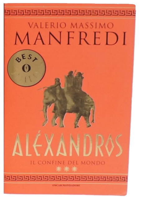 Aléxandros. Il confine del mondo - Valerio Massimo Manfredi