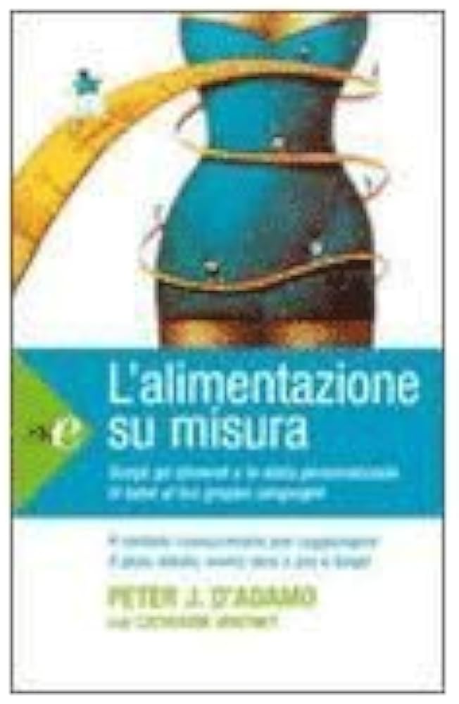 L'alimentazione su misura - Peter J. Whitney, Catherine D'Adamo