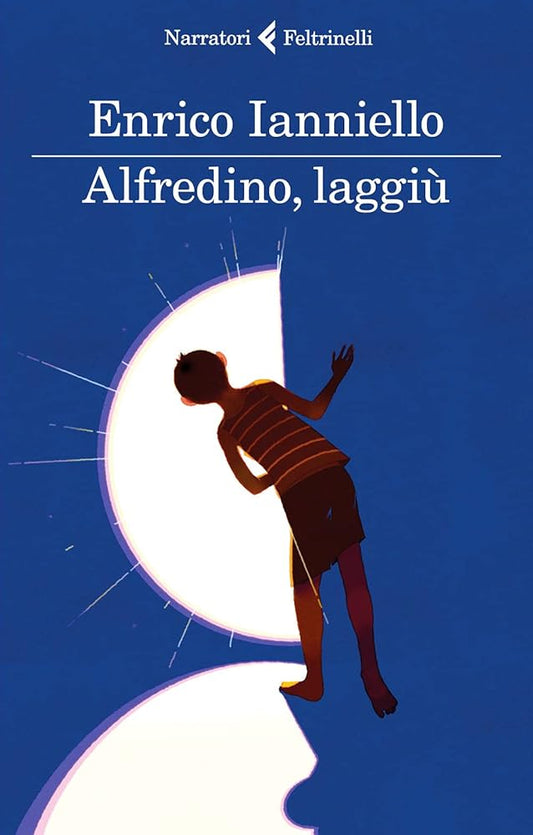 Alfredino, laggiù - Enrico Ianniello - La Libroteca