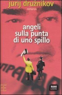 Angeli sulla punta di uno spillo - Jurij Druznikov - La Libroteca