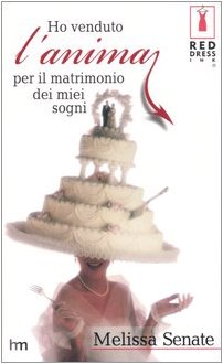 Ho venduto l'anima per il matrimonio dei miei sogni - Melissa Senate