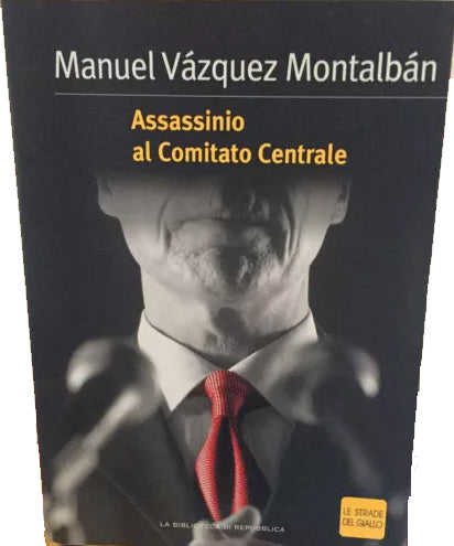 Assassinio al Comitato Centrale - Manuel Vázquez Montalbán