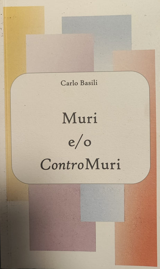 Muri e/o Contro muri - Carlo Basili