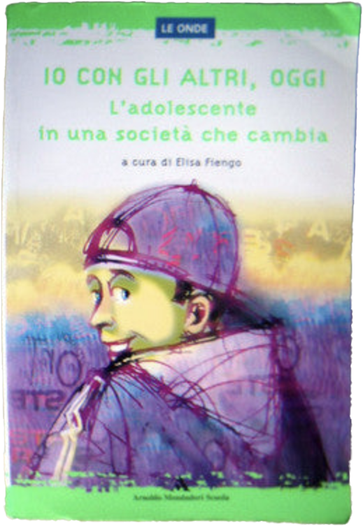Io con gli altri, oggi. L'adolescente in una società che cambia - Elisa Fiengo
