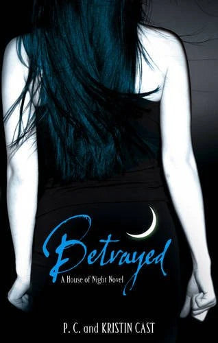 A House of Night Novel: Betrayed - P. C. and Kristin Cast