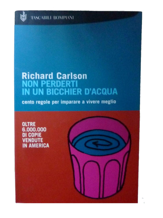 Non perderti in un bicchiere d'acqua - Richard Carlson