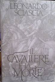 Il cavaliere e la morte - Leonardo Sciascia