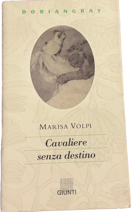 Cavaliere senza destino - Marisa Volpi