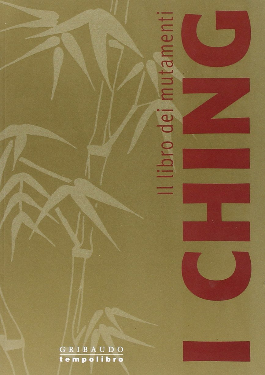 Il libro dei mutamenti: I CHING - Alessia Bianchi