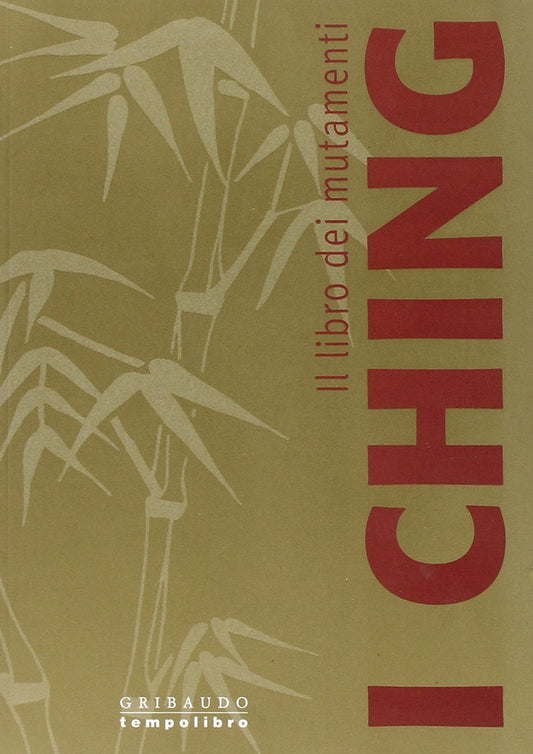 Il libro dei mutamenti: I CHING - Alessia Bianchi