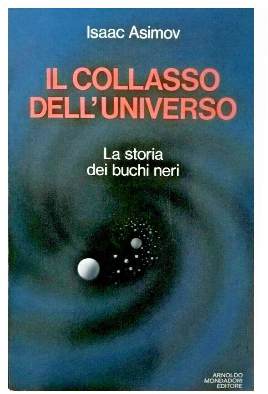 Il collasso dell'universo, la storia dei buchi neri - Isaac Asimov