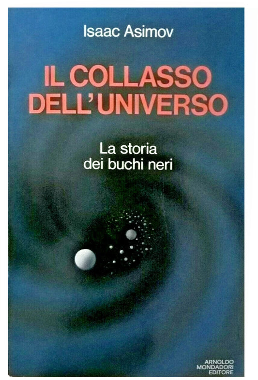 Il collasso dell'universo, la storia dei buchi neri - Isaac Asimov