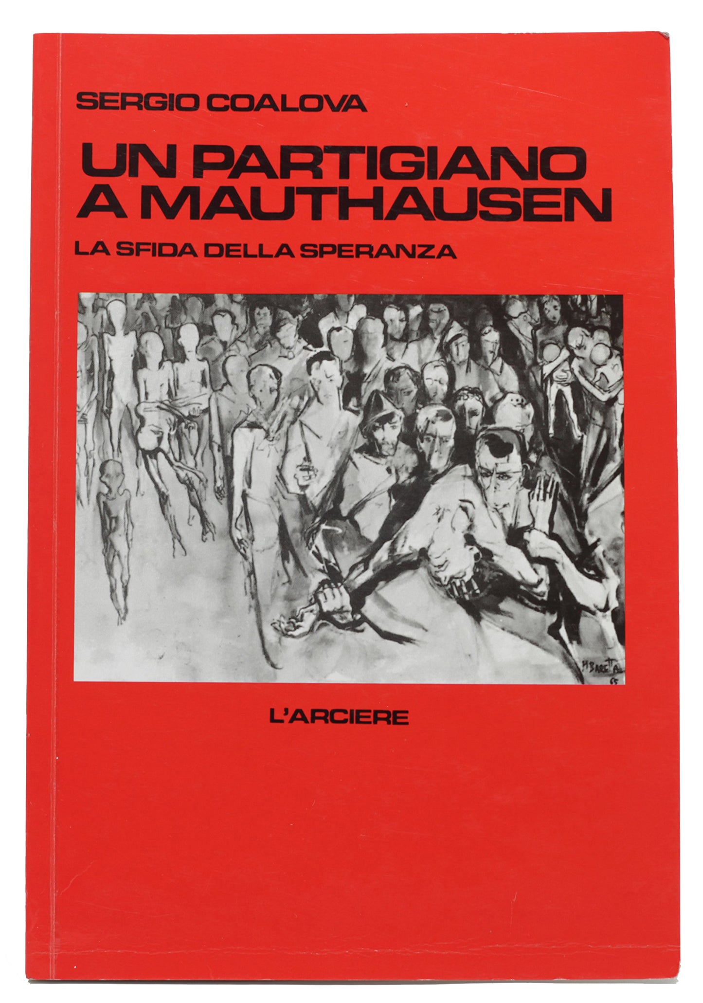 Un Partigiano a Mauthausen la sfida della speranza - Sergio Coalova