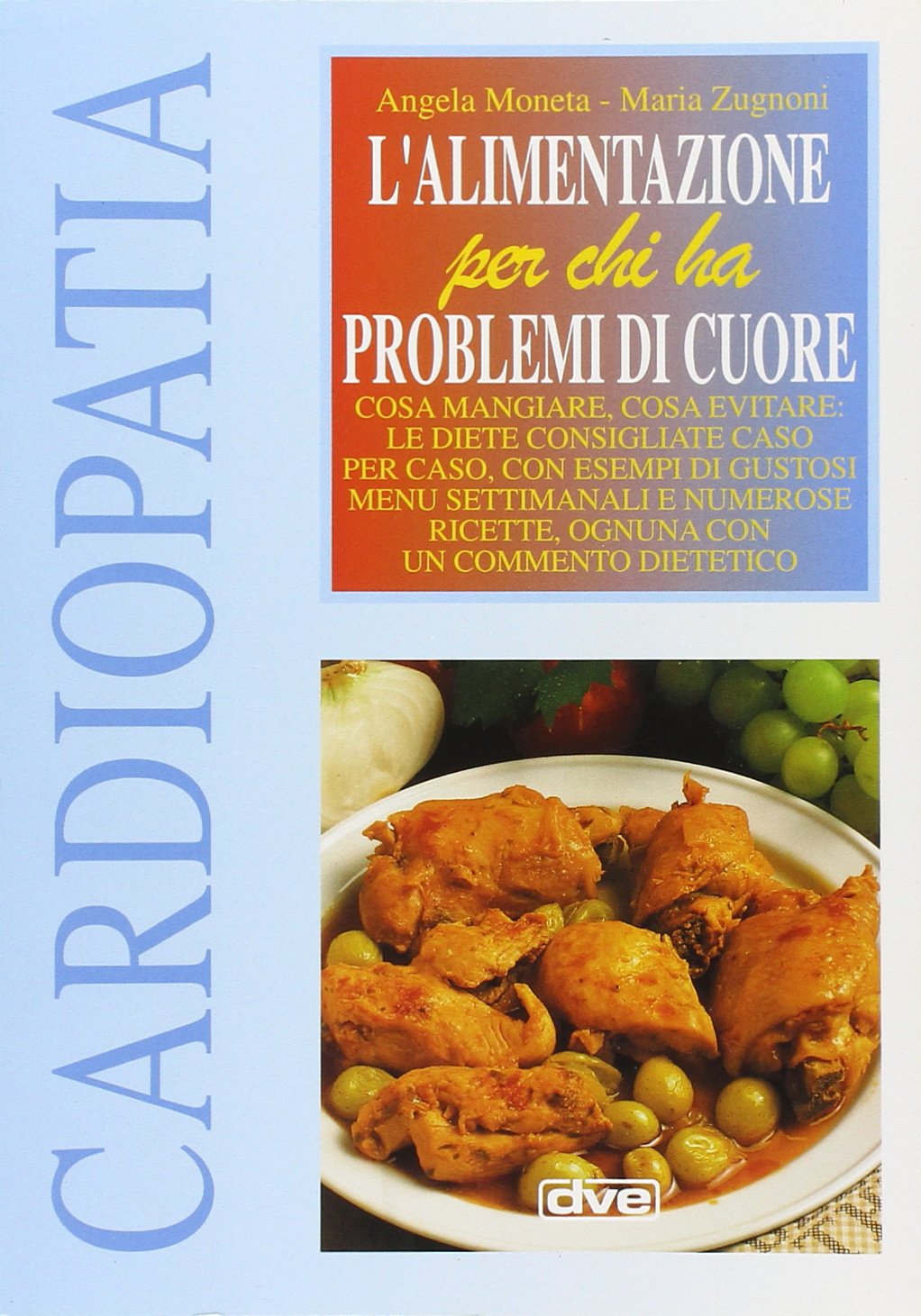 L'alimentazione per chi ha problemi di cuore - Angela Moneta, Maria Zugnoni