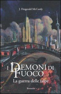 I demoni di fuoco: la guerra delle talpe - J. Fitzgerald McCurdy