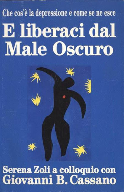 E liberaci dal Male Oscuro. Che cos'è la depressione e come se ne esce - Serena Zoli a colloquio con Giovanni B. Cassano