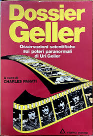 Dossier Geller osservazioni scientifiche sui poteri paranormali - Charles Panati