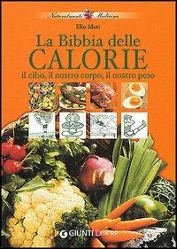La Bibbia delle calorie - Elio Muti