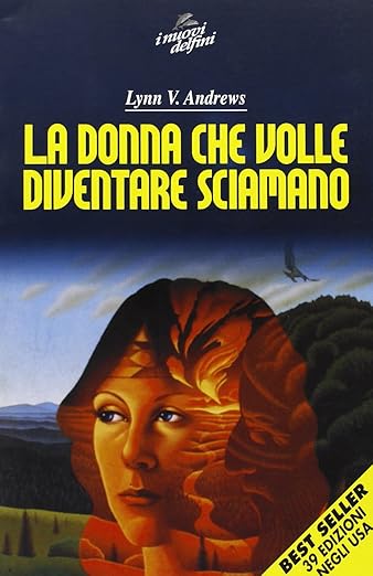 La donna che vuole diventare sciamano - Lynn V. Andrews