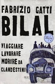 Bilal. Il mio viaggio clandestino nel mercato dei nuovi schiavi - Fabrizio Gatti