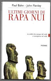 Ultimi giorni di Rapa Nui - Paul Bahn, Johm Flenley