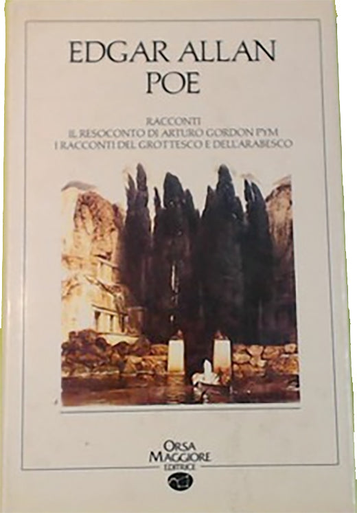 Racconti/Il resoconto di Arturo Gordon Pym/I racconti del grottesco e dell'arabesco - Edgar Allan Poe