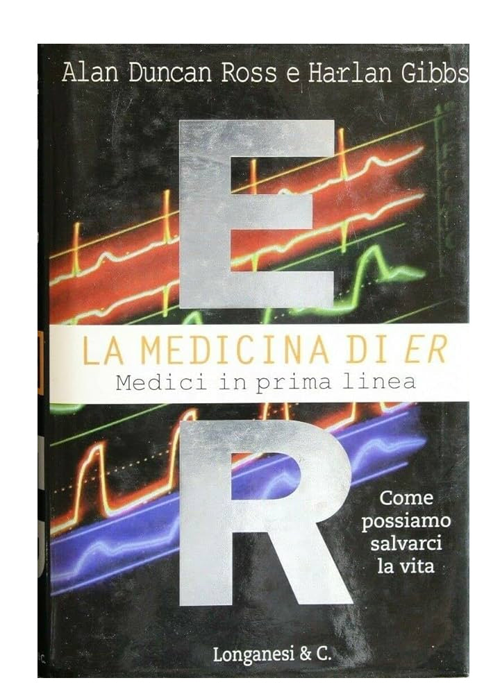 La medicina di ER Medici in prima linea - Alan Duncan Ross, Harlan Gibbs