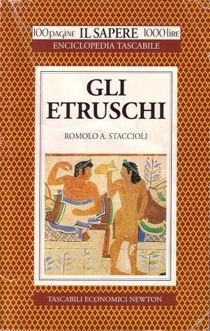 Gli Etruschi - Romolo A. Staccioli