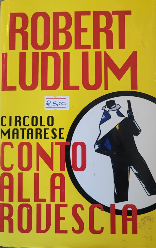 Circolo Matarese: conto alla rovescia - Robert Ludlum