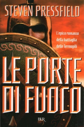 Le porte di fuoco. L'epico romanzo della battaglia delle Termopili - Steven Pressfield