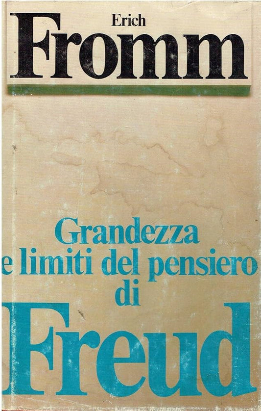 Grandezza e limiti del pensiero di Freud - Erich Fromm