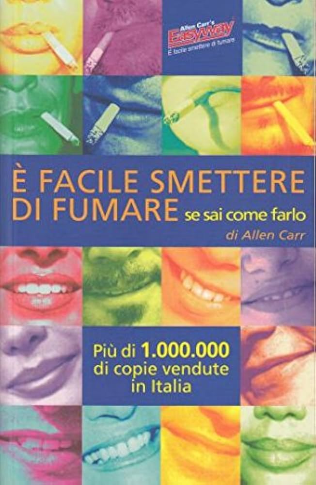 E' facile smettere di fumare se sai come farlo - Allen Carr