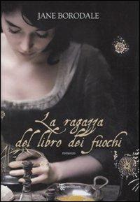 La ragazza del libro dei fuochi - Jane Borodale