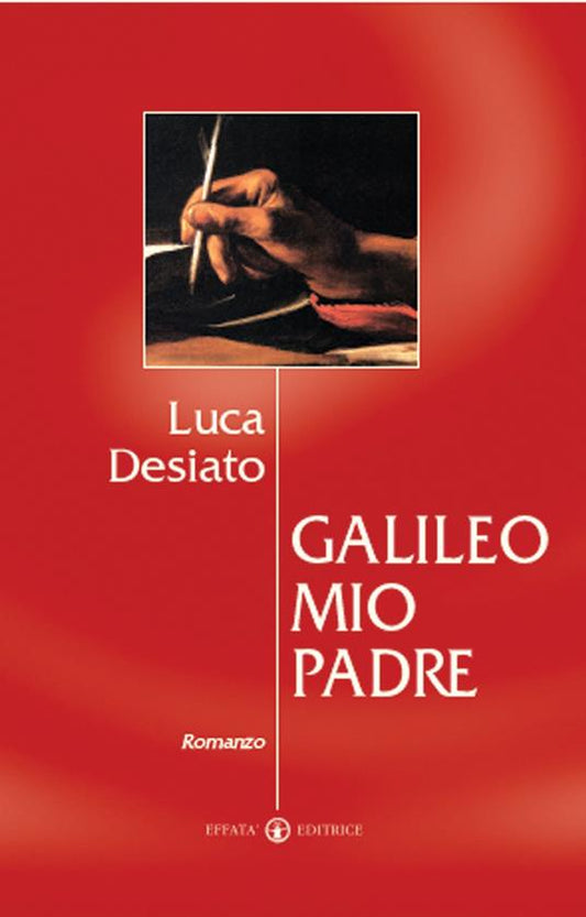 Galileo era mio padre - Luca Desiato
