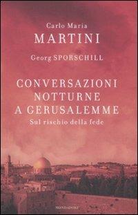 Conversazioni notturne a Gerusalemme - Carlo Maria Martini, Georg Sporschill