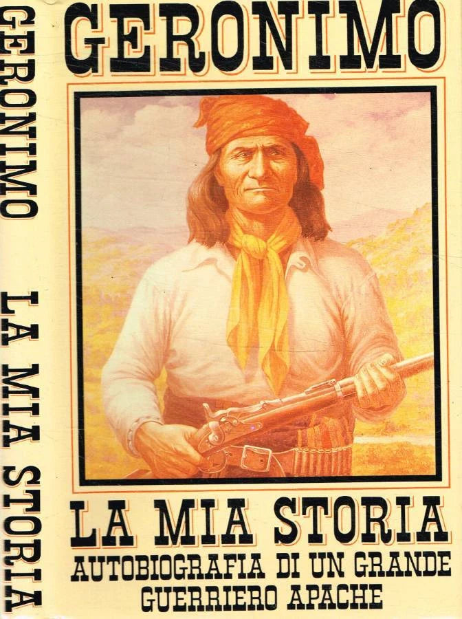 Geronimo la mia storia. Autobiografia di un grande guerriero Apache