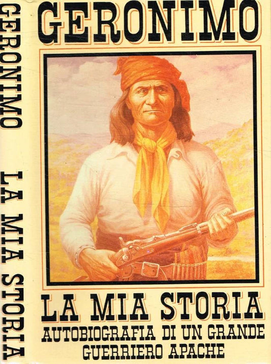 Geronimo la mia storia. Autobiografia di un grande guerriero Apache