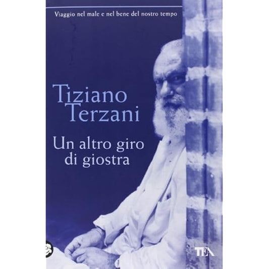 Un altro giro di giostra - Tiziano Terzani