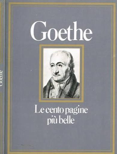 Le cento pagine più belle -  Johann Wolfgang Goethe