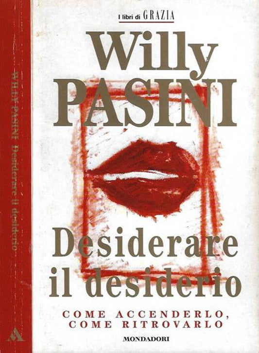 Desiderare il desiderio - Willy Pasini