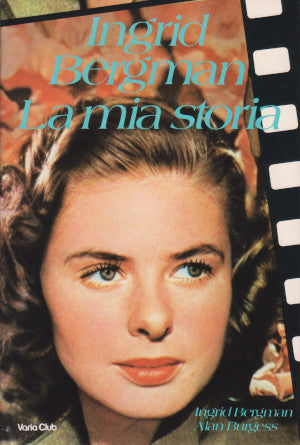 Ingrid Bergman: la mia storia - Ingrid Bergman, Alan Burgess